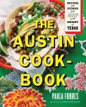 book The Austin Cookbook: Recipes and Stories from Deep in the Heart of Texas