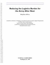 book Reducing the Logistics Burden for the Army after Next: Doing More with Less