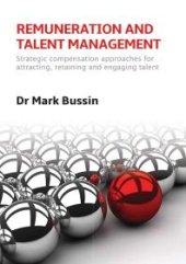 book Remuneration and Talent Management: Strategic compensation approaches for attracting, retaining and engaging talent