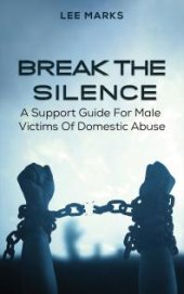 book Break the Silence – A Support Guide for Male Victims of Domestic Abuse