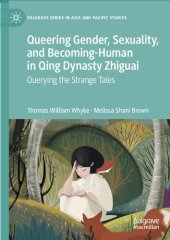 book Queering Gender, Sexuality, and Becoming-Human in Qing Dynasty Zhiguai: Querying the Strange Tales