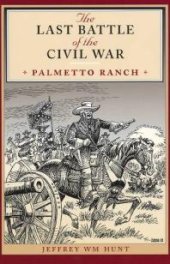 book The Last Battle of the Civil War: Palmetto Ranch