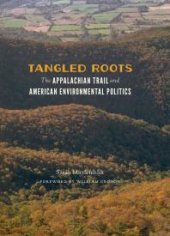 book Tangled Roots: The Appalachian Trail and American Environmental Politics