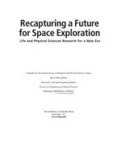 book Recapturing a Future for Space Exploration: Life and Physical Sciences Research for a New Era