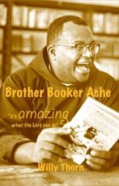 book Brother Booker Ashe: It’s Amazing What the Lord Can Do