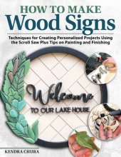 book How to Make Wood Signs: Techniques for Creating Personalized Projects Using the Scroll Saw Plus Tips on Painting and Finishing