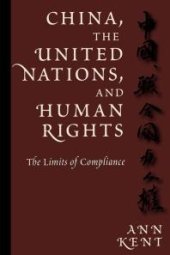 book China, the United Nations, and Human Rights: The Limits of Compliance