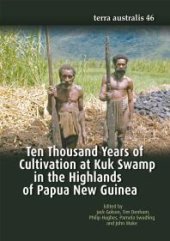 book Ten Thousand Years of Cultivation at Kuk Swamp in the Highlands of Papua New Guinea