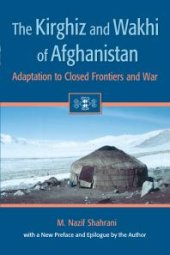 book The Kirghiz and Wakhi of Afghanistan: Adaptation to Closed Frontiers and War