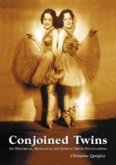 book Conjoined Twins: An Historical, Biological and Ethical Issues Encyclopedia