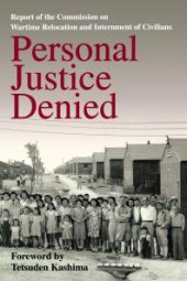 book Personal Justice Denied: Report of the Commission on Wartime Relocation and Internment of Civilians