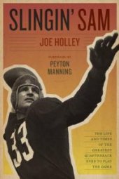 book Slingin' Sam: The Life and Times of the Greatest Quarterback Ever to Play the Game