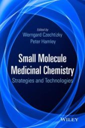 book Small Molecule Medicinal Chemistry: Strategies and Technologies