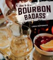 book How to Be a Bourbon Badass