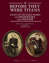 book Before They Were Titans: Essays on the Early Works of Dostoevsky and Tolstoy