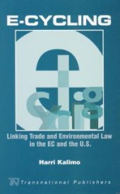 book E-Cycling: Linking Trade and Environmental Law in the EC and the U. S.