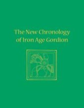 book The New Chronology of Iron Age Gordion