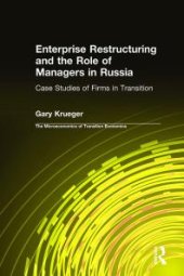 book Enterprise Restructuring and the Role of Managers in Russia: Case Studies of Firms in Transition