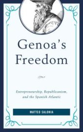 book Genoa's Freedom: Entrepreneurship, Republicanism, and the Spanish Atlantic