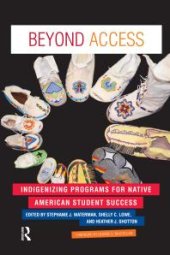 book Beyond Access: Indigenizing Programs for Native American Student Success