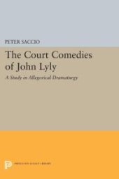 book The Court Comedies of John Lyly: A Study in Allegorical Dramaturgy