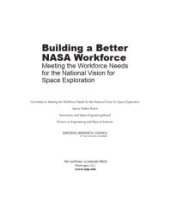 book Building a Better NASA Workforce: Meeting the Workforce Needs for the National Vision for Space Exploration