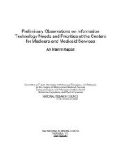 book Preliminary Observations on Information Technology Needs and Priorities at the Centers for Medicare and Medicaid Services: An Interim Report