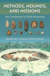 book Methods, Mounds, and Missions: New Contributions to Florida Archaeology