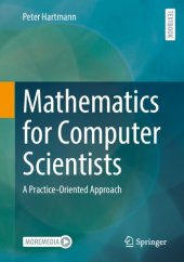 book Mathematics for Computer Scientists: A Practice-Oriented Approach