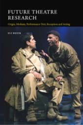 book Future Theatre Research: Origin, Medium, Performance-Text, Reception and Acting