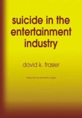 book Suicide in the Entertainment Industry: An Encyclopedia of 840 Twentieth Century Cases