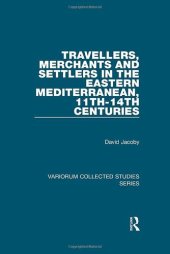 book Travellers, Merchants and Settlers in the Eastern Mediterranean, 11th-14th Centuries (Variorum Collected Studies)