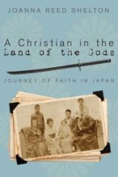 book A Christian in the Land of the Gods: Journey of Faith in Japan