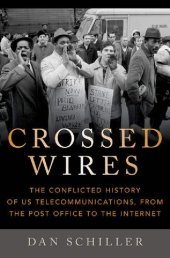 book Crossed Wires: The Conflicted History of US Telecommunications, From The Post Office To The Internet