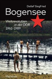 book Bogensee. Weltrevolution in der DDR 1961-1989