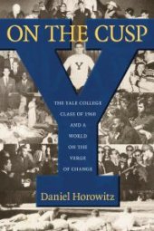 book On the Cusp: The Yale College Class of 1960 and a World on the Verge of Change