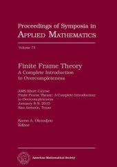 book Finite Frame Theory: A Complete Introduction to Overcompleteness (Proceedings of Symposia in Applied Mathematics) (Proceedings of Symposia in Applied Mathematics, 73)