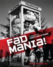 book Fad Mania!: A History of American Crazes