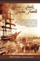 book Mystic Sails, Texas Trails: Captain Grimes, Shanghai Pierce, Range Wars, and Raising Texas