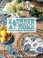 book Kathryn at Home: A Guide to Simple Entertaining