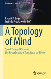 book A Topology of Mind: Spiral Thought Patterns, the Hyperlinking of Text, Ideas and More (Mathematics in Mind)