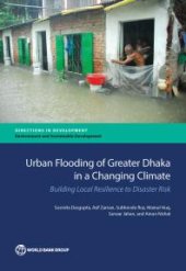 book Urban Flooding of Greater Dhaka in a Changing Climate: Building Local Resilience to Disaster Risk