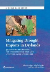 book Mitigating Drought Impacts in Drylands: Quantifying the Potential for Strengthening Crop- and Livestock-Based Livelihoods