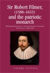 book Sir Robert Filmer (1588-1653) and the Patriotic Monarch: Patriarchalism in Seventeenth-Century Political Thought