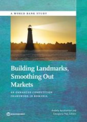 book Building Landmarks, Smoothing Out Markets: An Enhanced Competition Framework in Romania