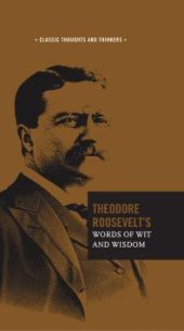 book Theodore Roosevelt's Words of Wit and Wisdom