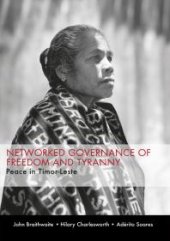 book Networked Governance of Freedom and Tyranny: Peace in Timor-Leste