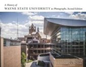 book A History of Wayne State University in Photographs, Second Edition