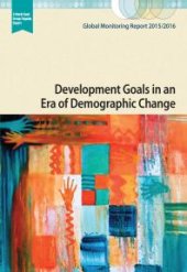 book Global Monitoring Report 2015/2016: Development Goals in an Era of Demographic Change