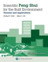 book Scientific Feng Shui for the Built Environment: Theories and Applications (Enhanced New Edition)